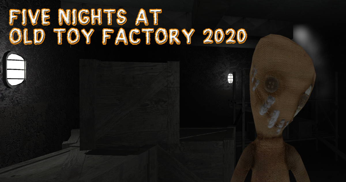 Five Nights At Old Toy Factory 2020